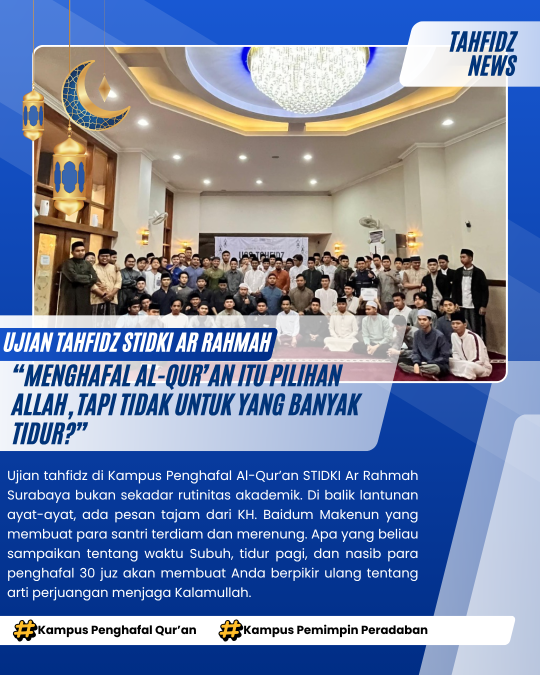 UJIAN TAHFIDZ STIDKI AR RAHMAH: MENJADI PILIHAN ALLAH, HARUS DIMANTASKAN DENGAN PERJUANGAN